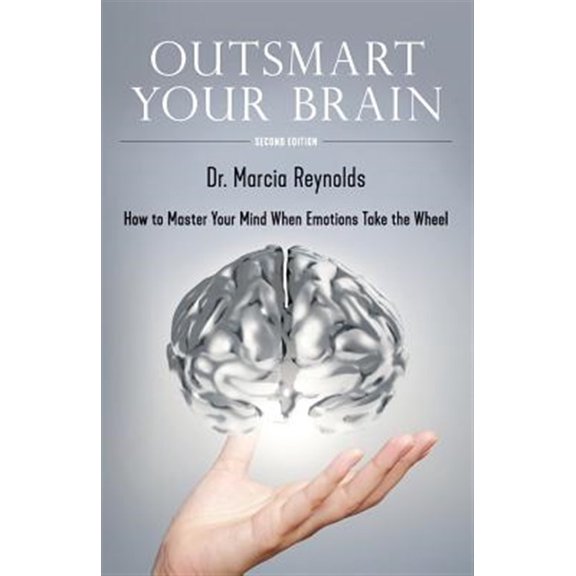 Pre-Owned Outsmart Your Brain: How to Master Your Mind When Emotions Take the Wheel (Paperback) 0965525074 9780965525077