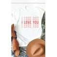 thumbnail image 6 of I Love You Graphic Tee T-Shirt, 6 of 6