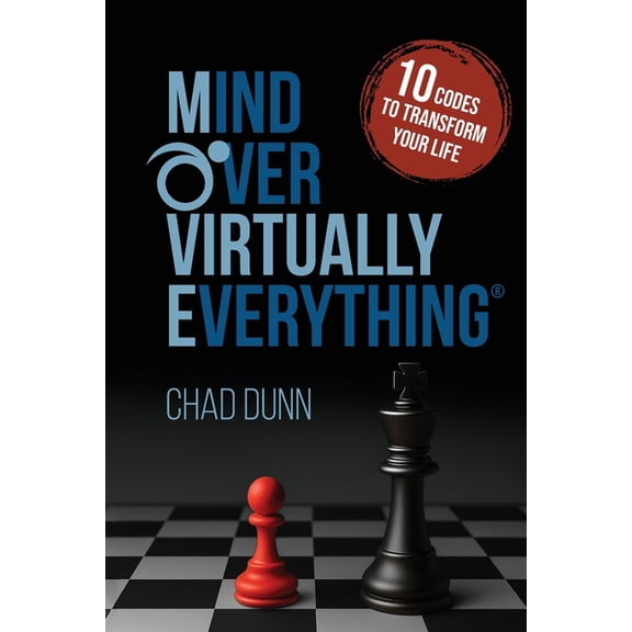 Mind Over Virtually Everything: 10 Codes to Transform Your Life, (Paperback)