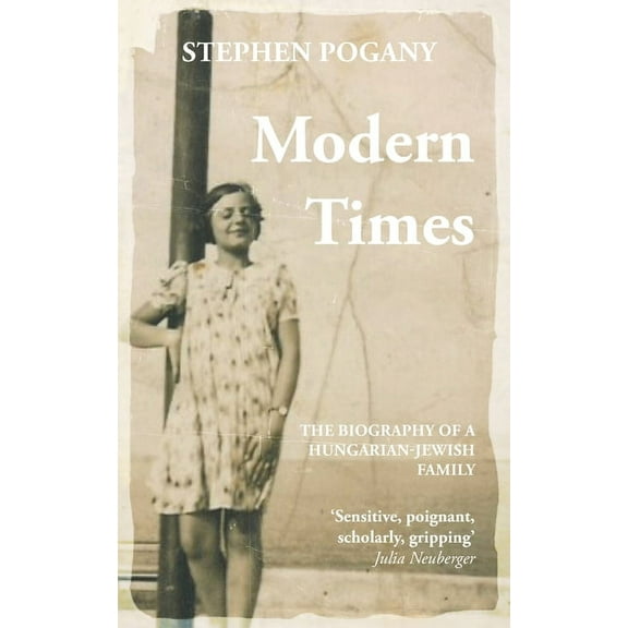 Modern Times: The Biography of a Hungarian-Jewish Family (Paperback)