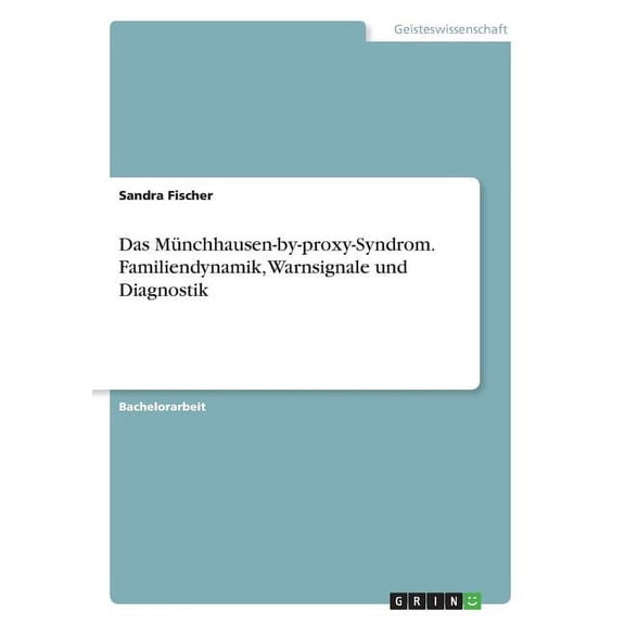Das Münchhausen-by-proxy-Syndrom. Familiendynamik, Warnsignale und Diagnostik, (Paperback)