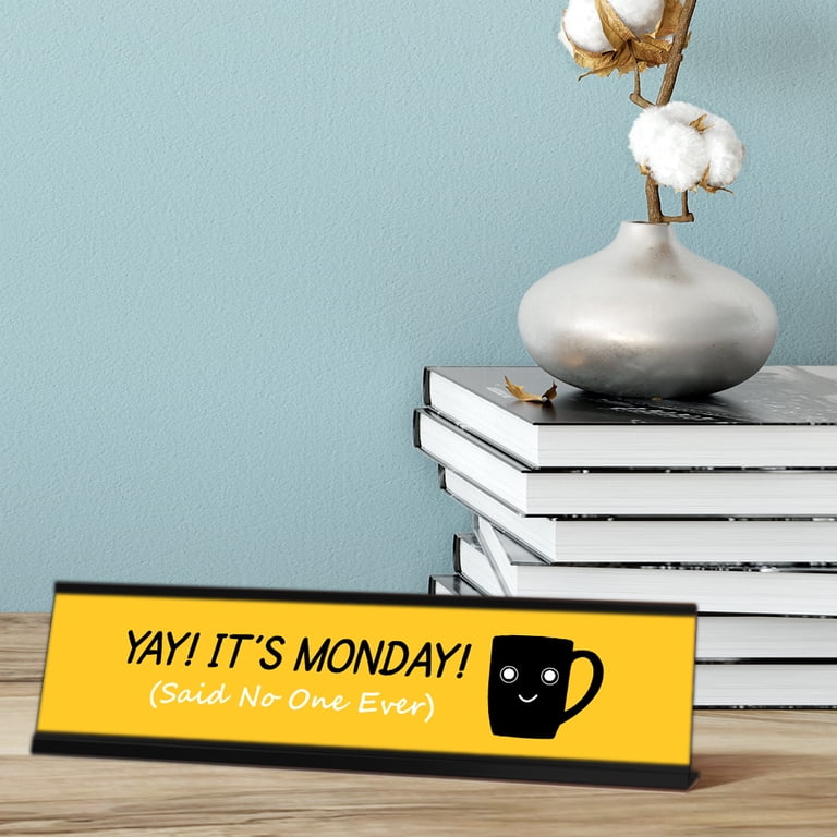Yay! It's Monday! (Said No One Ever), Happy Cup Black Frame, Desk