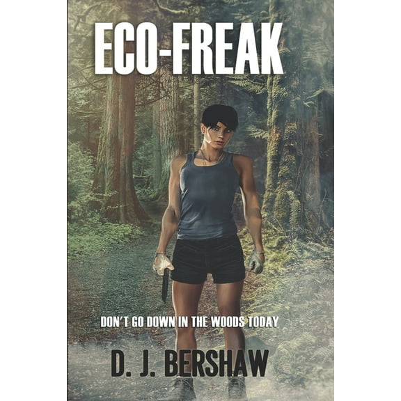 Eco-Freak: Don't Go Down In The Woods Today (Paperback)
