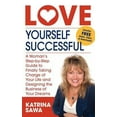 thumbnail image 1 of Pre-Owned Love Yourself Successful: A Woman's Step-By-Step Guide to Finally Taking Charge of Your Life and Designing the Business of Your Dreams (Paperback) 1935953389 9781935953388, 1 of 1