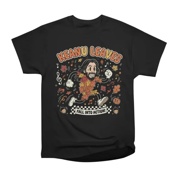 Keanu Leaves Fall Into Action T-Shirt Tee Gift For Him Merch For Her Apparel For Friend
