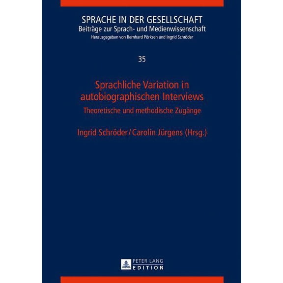Sprache in Der Gesellschaft: Sprachliche Variation in autobiographischen Interviews: Theoretische und methodische Zugaenge (Hardcover)