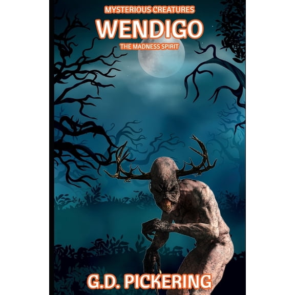 Cryptid Creatures: Mysterious Creatures: Wendigo: The Madness Spirit (Paperback)