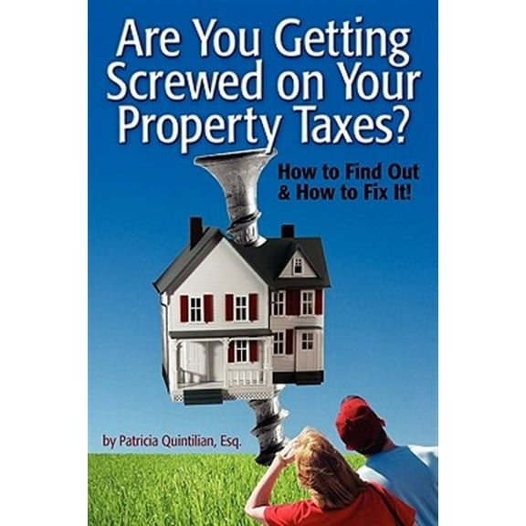 Are You Getting Screwed on Your Property Taxes?