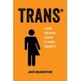 thumbnail image 3 of American Studies Now: Critical Histories of the Present: Trans : A Quick and Quirky Account of Gender Variability (Series #3) (Edition 1) (Paperback), 3 of 3