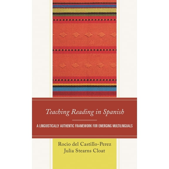 Teaching Reading in Spanish: A Linguistically Authentic Framework for Emerging Multilinguals, (Hardcover)