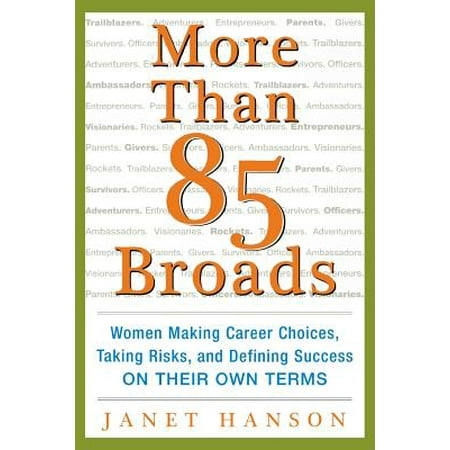 More Than 85 Broads: Women Making Career Choices, Taking Risks, and Defining Success - On Their Own (Best Own Business For Womens)