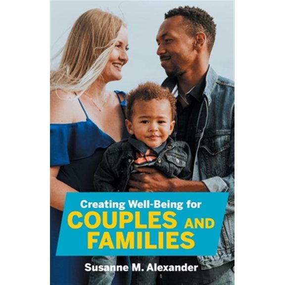 Pre-Owned Creating Well-Being for Couples and Families: Increasing Health, Spirituality, and Happiness (Paperback)