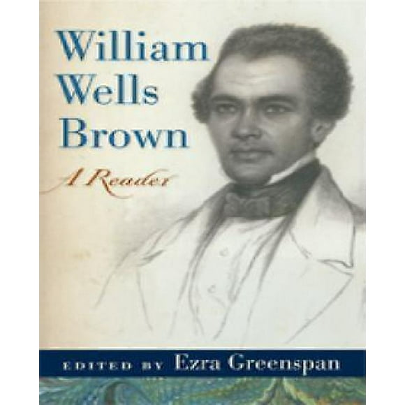 William Wells Brown: A Reader