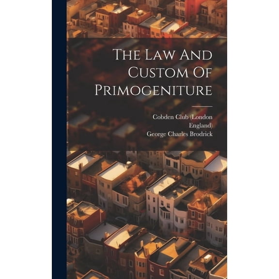The Law And Custom Of Primogeniture, (Hardcover)