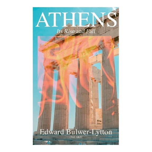 Athens - Its Rise and Fall (Vol. 1&2): Complete Edition, (Paperback)