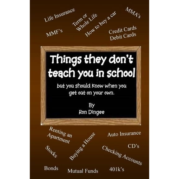 Things They Don't Teach You in School: But you should know when you get out on your own., (Paperback)