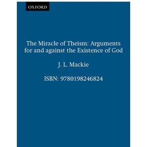 Pre-Owned The Miracle of Theism: Arguments for and Against the Existence of God (Paperback) 019824682X 9780198246824