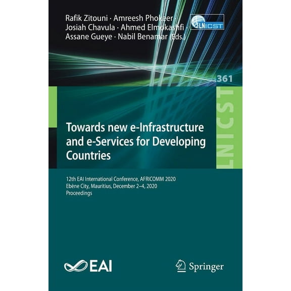 Lecture Notes of the Institute for Compu Towards New E-Infrastructure and E-Services for Developing Countries: 12th Eai International Conference, Africomm 2020, , Book 361, (Paperback)