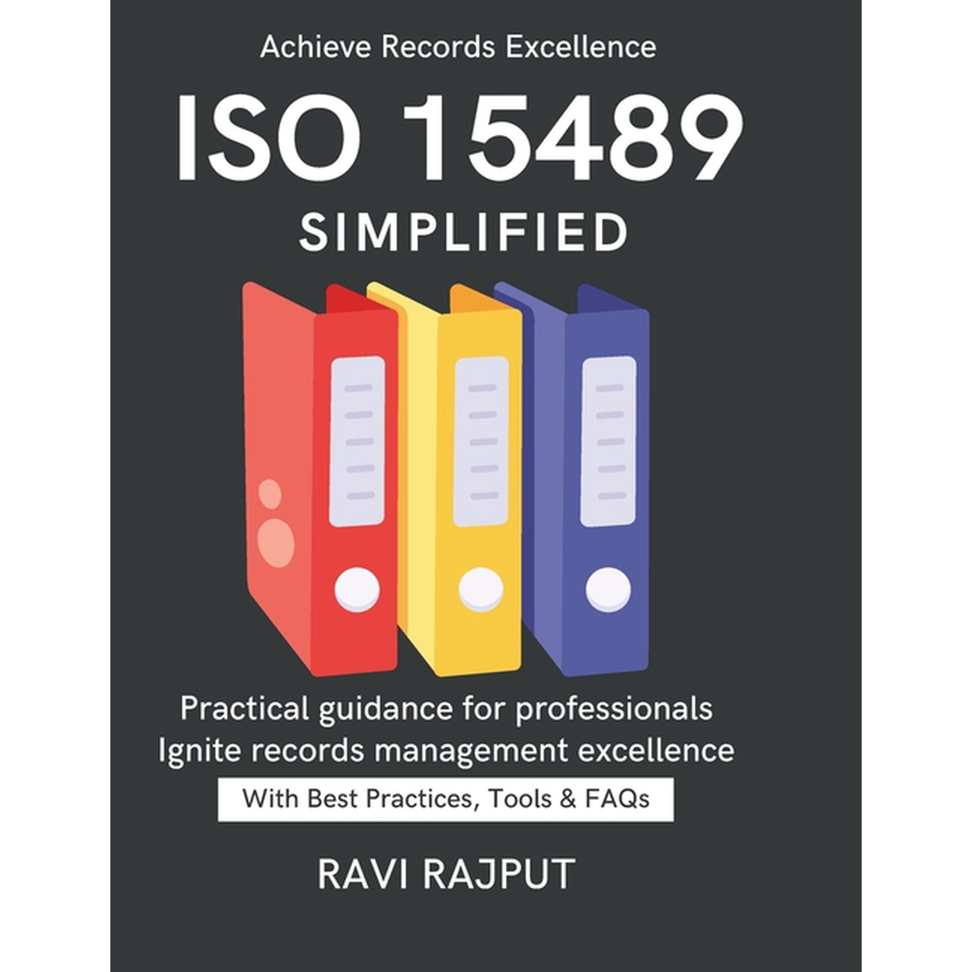 ISO 15489 Simplified: Simplifying Information Management Compliance in Document Control Practical Roadmap to ISO 15489 F, (Paperback)