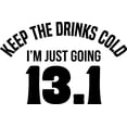 thumbnail image 1 of Keep The Drinks Cold Im Just Going 13.1 Miles Half Marathon Funny Wall Decals for Walls Peel and Stick wall art murals Black Large 36 Inch, 1 of 2