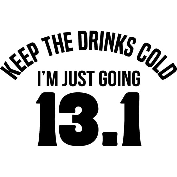 Keep The Drinks Cold Im Just Going 13.1 Miles Half Marathon Funny Wall Decals for Walls Peel and Stick wall art murals Black Large 36 Inch