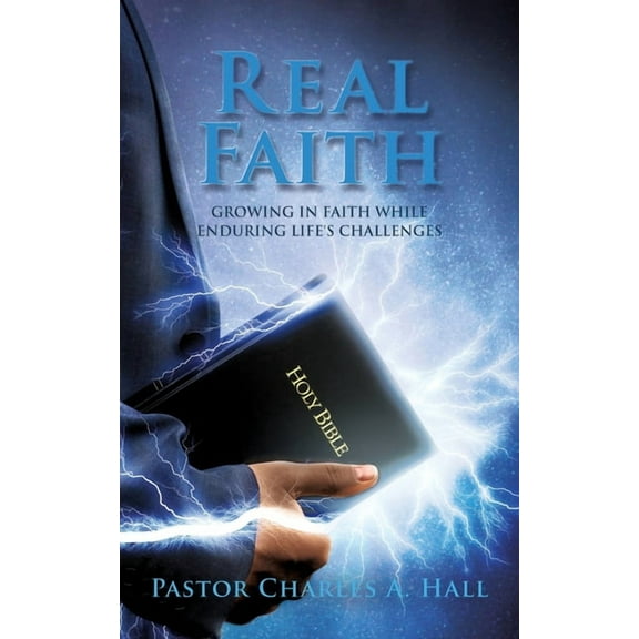 Real Faith: Growing in Faith While Enduring Life's Challenges, (Paperback)