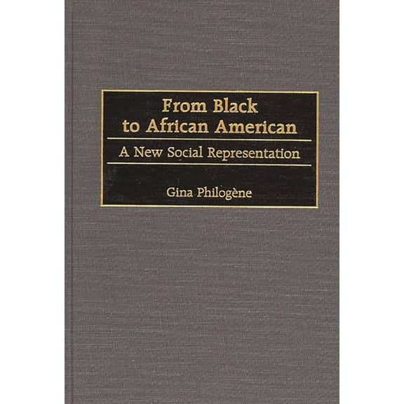 From Black to African American: A New Social Representation, (Hardcover)