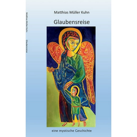 Glaubensreise : eine mystische Geschichte (Paperback)