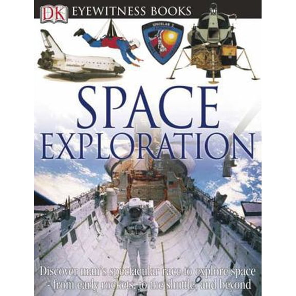 Pre-Owned DK Eyewitness Books: Space Exploration (Hardcover) 0756607310 9780756607319