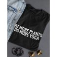 thumbnail image 3 of "Eat More Plants, Do More Yoga" Across Chest Quote Women T-Shirt, Female Medium, 3 of 4