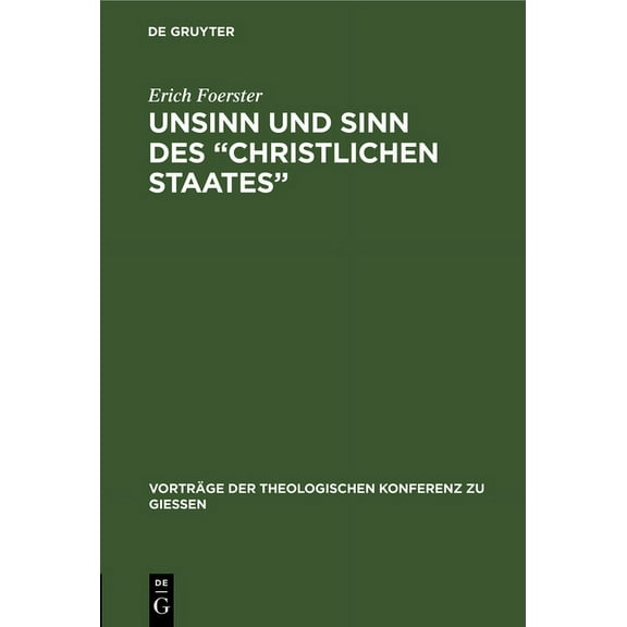 Vorträge der Theologischen Konferenz Zu Giessen: Unsinn und Sinn des "Christlichen Staates" (Hardcover)