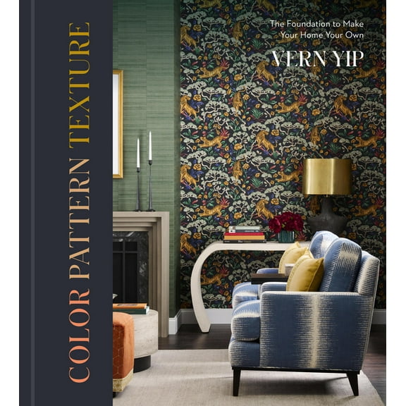 Color Pattern Texture: The Foundation to Make Your Home Your Own, (Hardcover)
