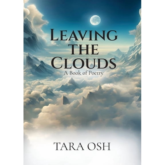 Leaving the Clouds: A Book of Poetry, (Paperback)