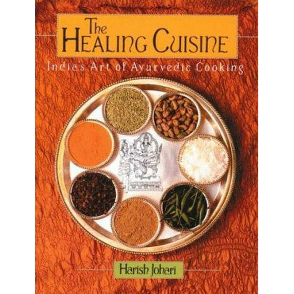 Pre-Owned The Healing Cuisine: India's Art of Ayurvedic Cooking (Paperback) 0892813822 9780892813827