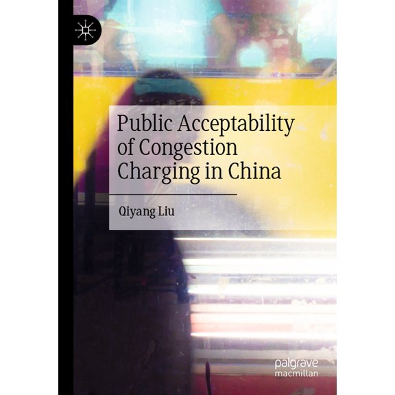 Public Acceptability of Congestion Charging in China, (Paperback)
