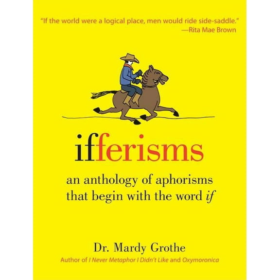 Ifferisms: An Anthology of Aphorisms That Begin with the Word If, (Hardcover)