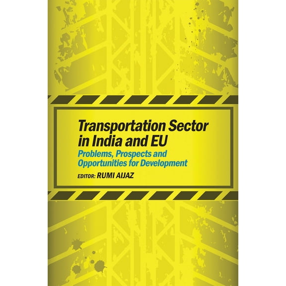 Transportation Sector in India and EU : Problems, Prospects and Opportunities for Development (Hardcover)