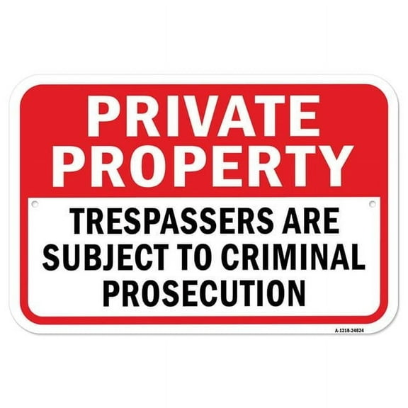 SignMission A-1218-24824 12 x 18 in. Aluminum Sign - Private Property Trespassers Are Subject to Criminal Prosecution