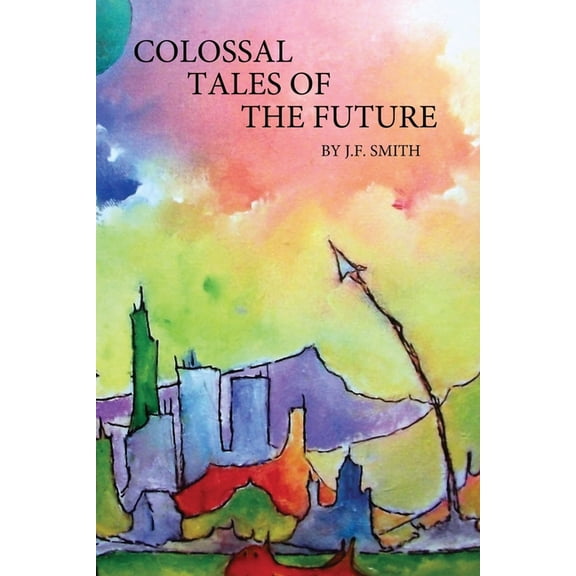 Colossal Tales of the Future, (Paperback)