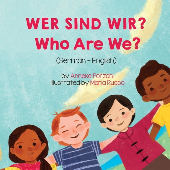 Language Lizard Bilingual Living in Harmony: Who Are We? (German-English) : Wer Sind Wir? (Paperback)