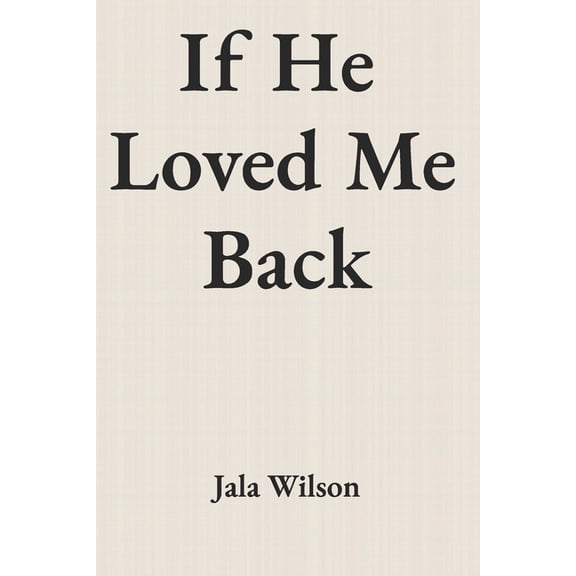 If He Loved Me Back, (Paperback)