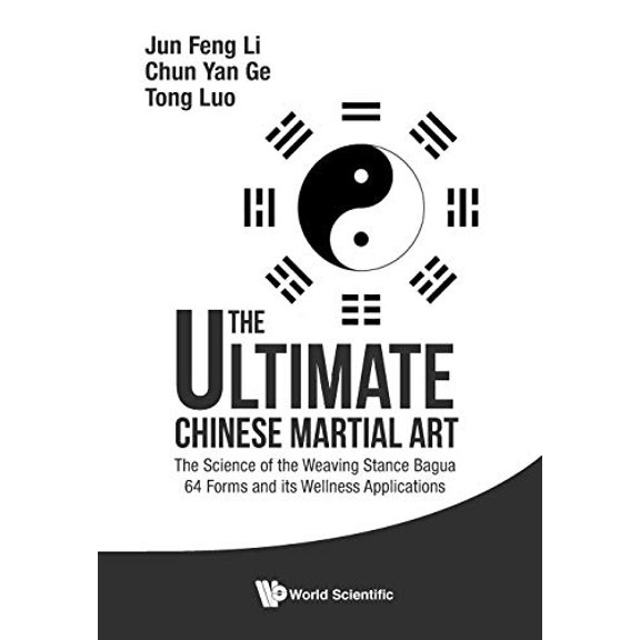 Pre-Owned Ultimate Chinese Martial Art, The: The Science Of The Weaving Stance Bagua 64 Forms And Its Wellness Applications, 9789814749299, 981474929X, Paperback, Illustrated edition
