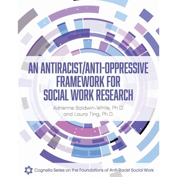 An Antiracist/Anti-Oppressive Framework for Social Work Research, (Paperback)