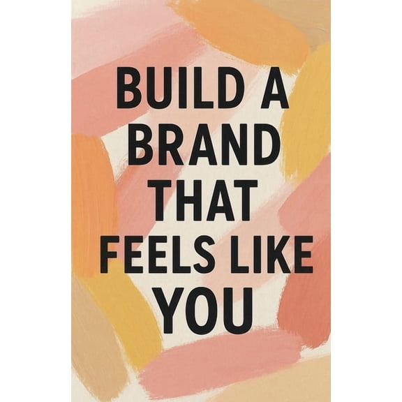Build a Brand That Feels Like You, (Paperback)