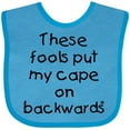 thumbnail image 3 of Inktastic These Fools Put My Cape on Backwards Boys or Girls Baby Bib, 3 of 4