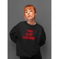 thumbnail image 2 of This Is My Costume Spooky Style Sweatshirt Women -Smartprints Designs, Female 5X-Large, 2 of 4
