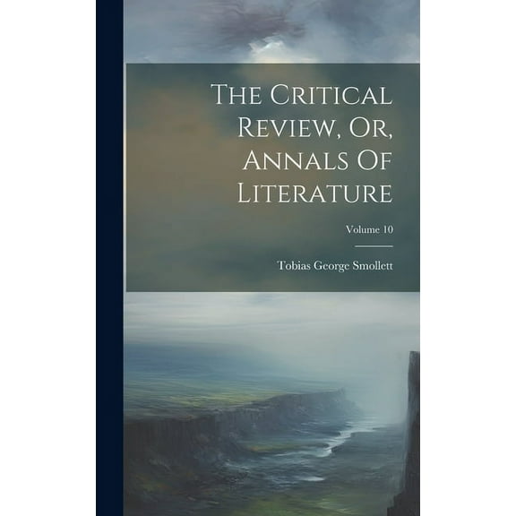 The Critical Review, Or, Annals Of Literature; Volume 10 (Hardcover)
