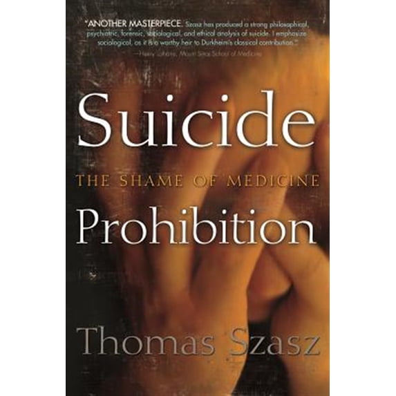 Pre-Owned Suicide Prohibition: The Shame of Medicine (Hardcover) 0815609906 9780815609902