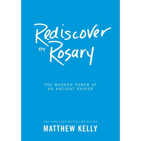 Rediscover the Rosary: The Modern Power of an Ancient Prayer