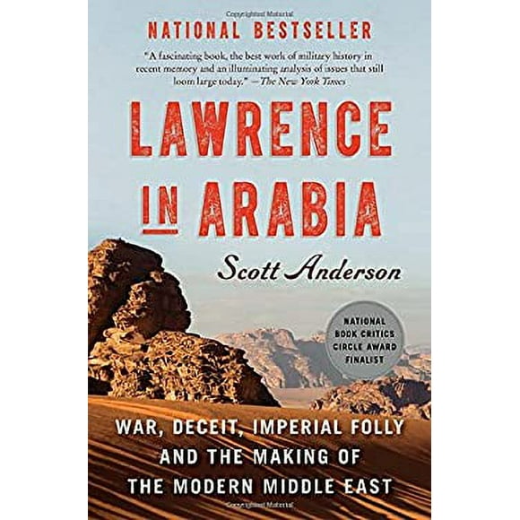 Pre-Owned Lawrence in Arabia : War, Deceit, Imperial Folly and the Making of the Modern Middle East 9780307476418
